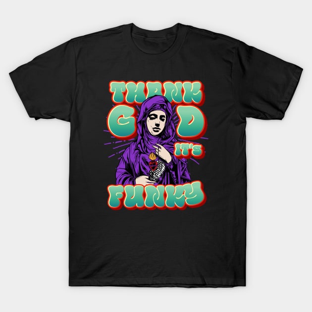 Thank God It's Funky (Funk Saint) T-Shirt by dojranliev